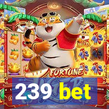 239 bet